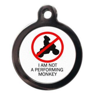 I'm Not a Performing Monkey CO38 Comic Dog ID Tag