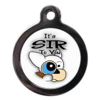 It's Sir to You CO29 Comic Dog ID Tag