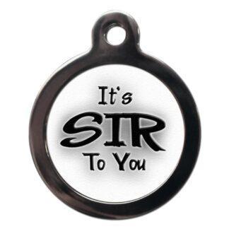 It's Sir to You CO30 Comic Dog ID Tag