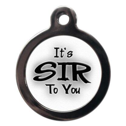 It's Sir to You CO30 Comic Dog ID Tag