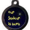 Our Saviour is Born PSDB03 Exclusive Dog ID Tag